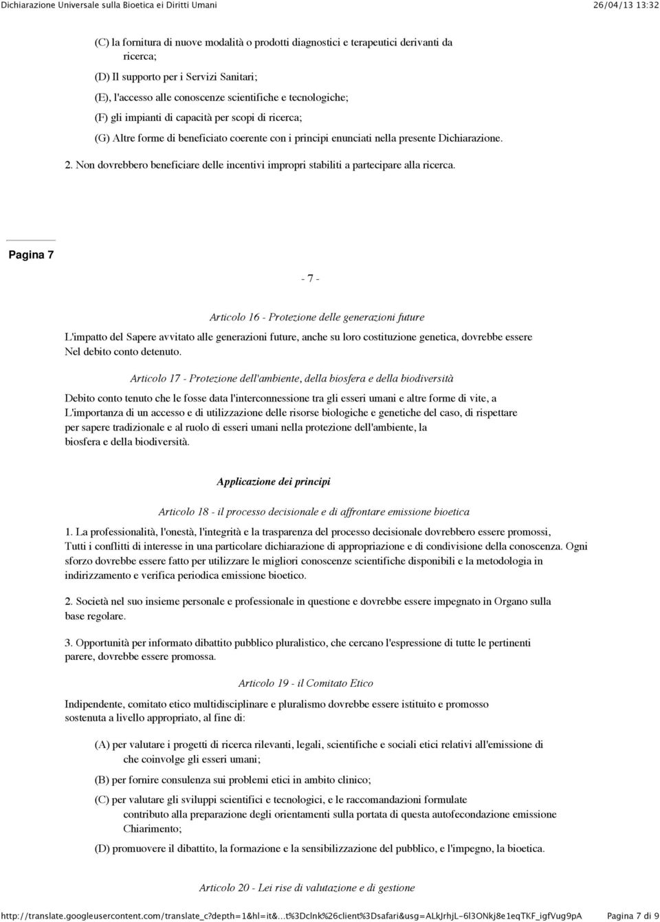 Non dovrebbero beneficiare delle incentivi impropri stabiliti a partecipare alla ricerca.