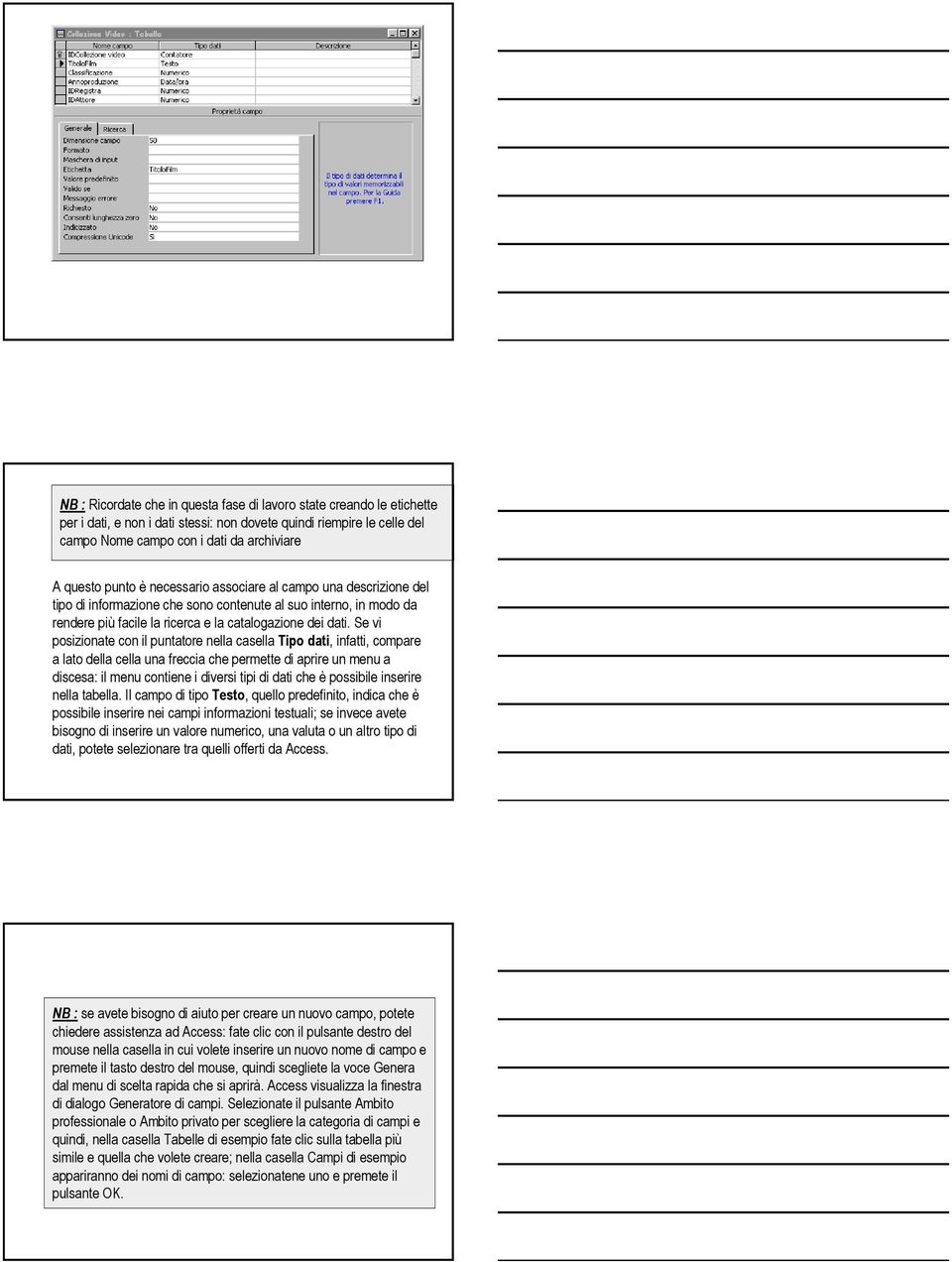 Se vi posizionate con il puntatore nella casella Tipo dati, infatti, compare a lato della cella una freccia che permette di aprire un menu a discesa: il menu contiene i diversi tipi di dati che è