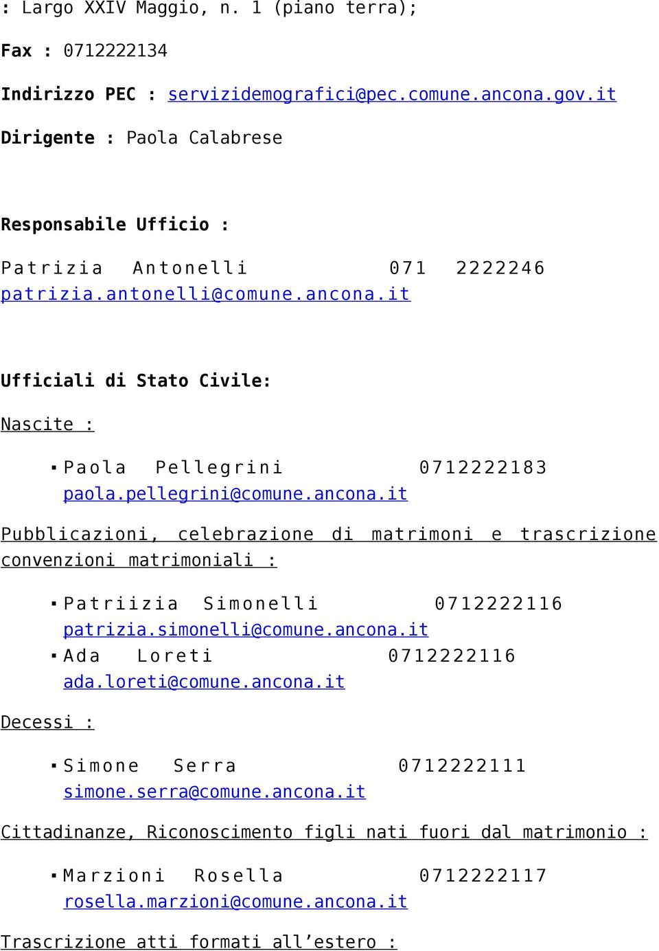 it Ufficiali di Stato Civile: Nascite : Paola Pellegrini 0712222183 paola.pellegrini@comune.ancona.