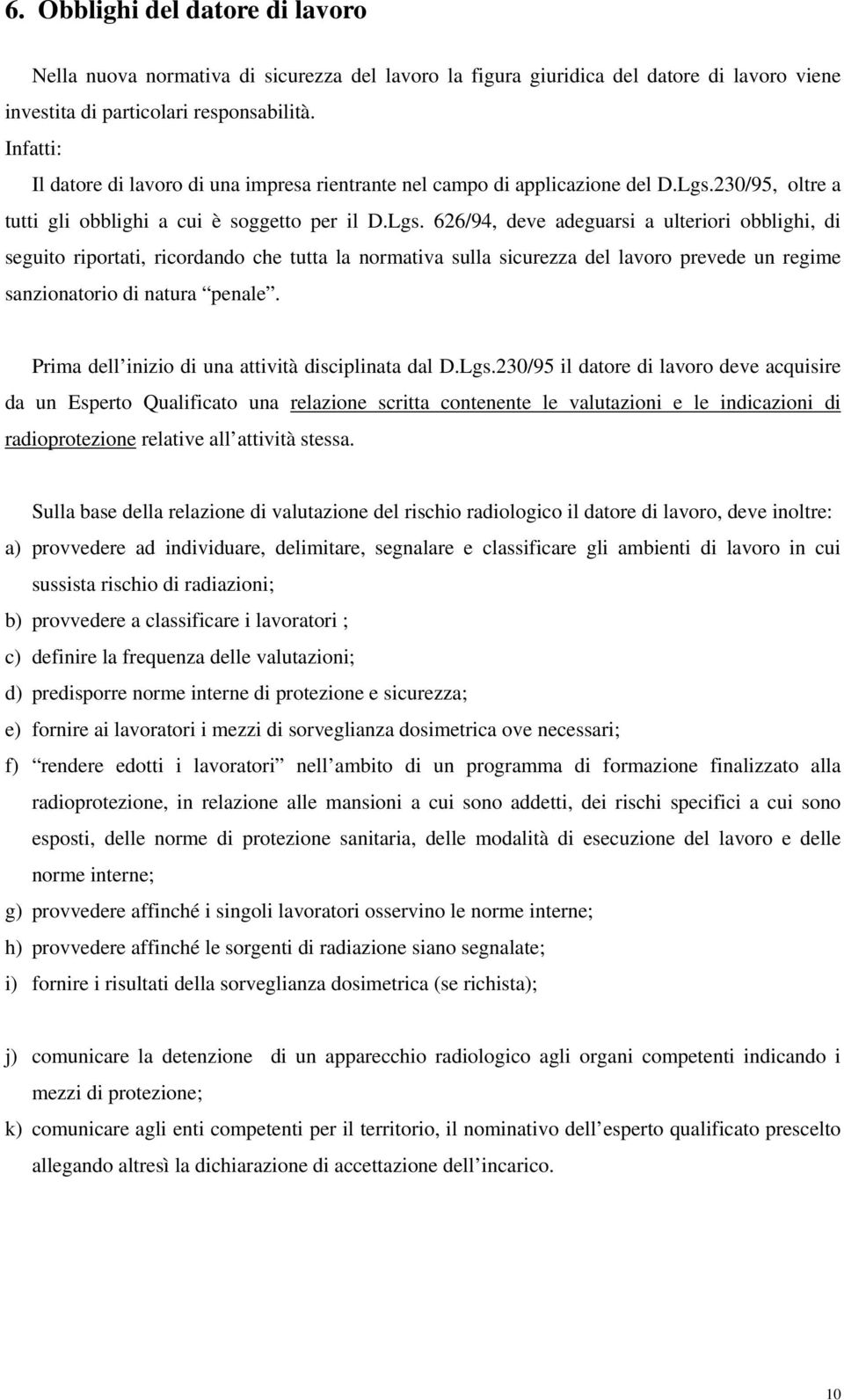 230/95, oltre a tutti gli obblighi a cui è soggetto per il D.Lgs.