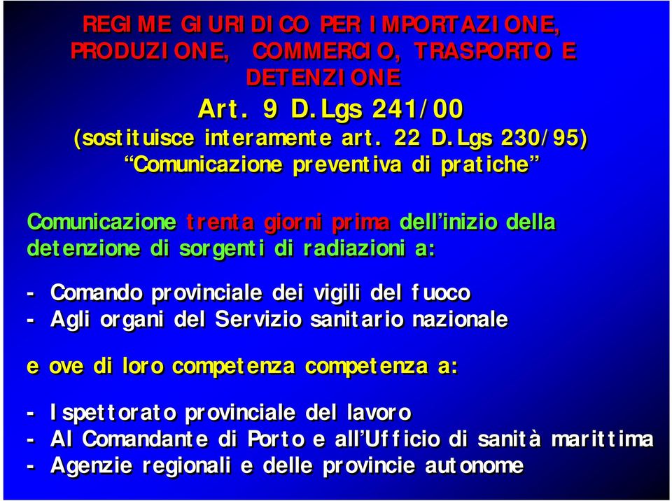 radiazioni a: - Comando provinciale dei vigili del fuoco - Agli organi del Servizio sanitario nazionale e ove di loro competenza