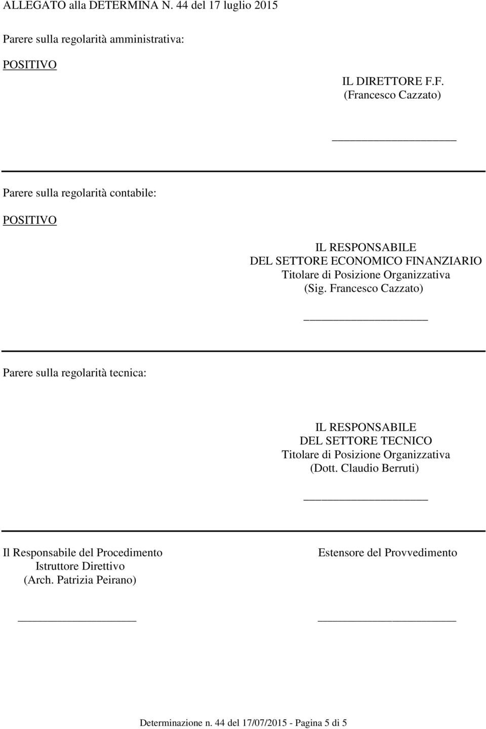 RESPONSABILE DEL SETTORE ECONOMICO FINANZIARIO Titolare di Posizione Organizzativa (Sig.