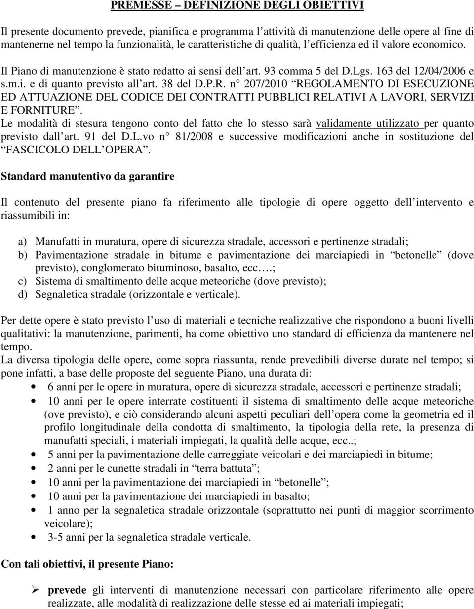 n 207/2010 REGOLAMENTO DI ESECUZIONE ED ATTUAZIONE DEL CODICE DEI CONTRATTI PUBBLICI RELATIVI A LAVORI, SERVIZI E FORNITURE.