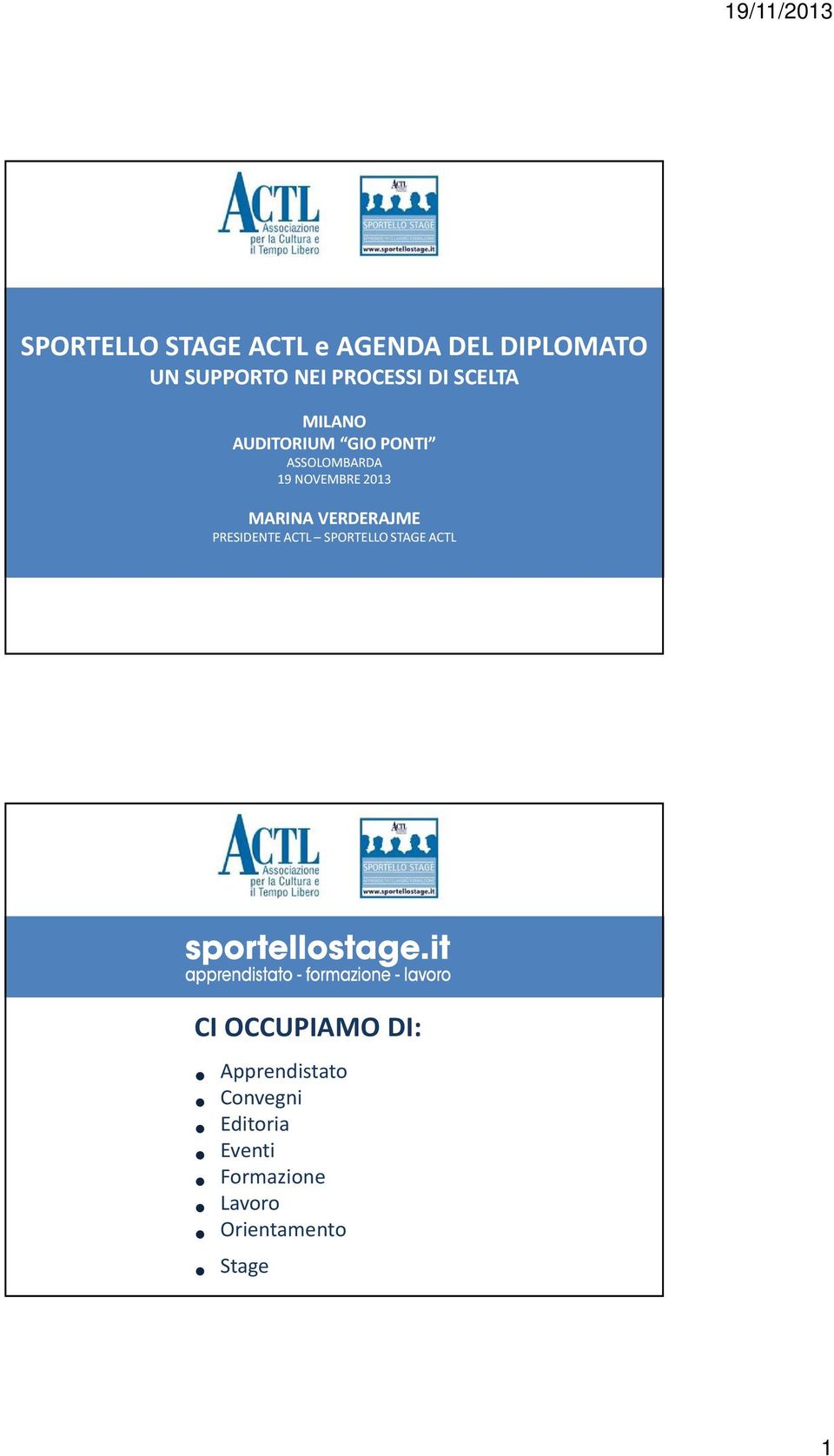 VERDERAJME PRESIDENTE ACTL SPORTELLO STAGE ACTL CI OCCUPIAMO DI: