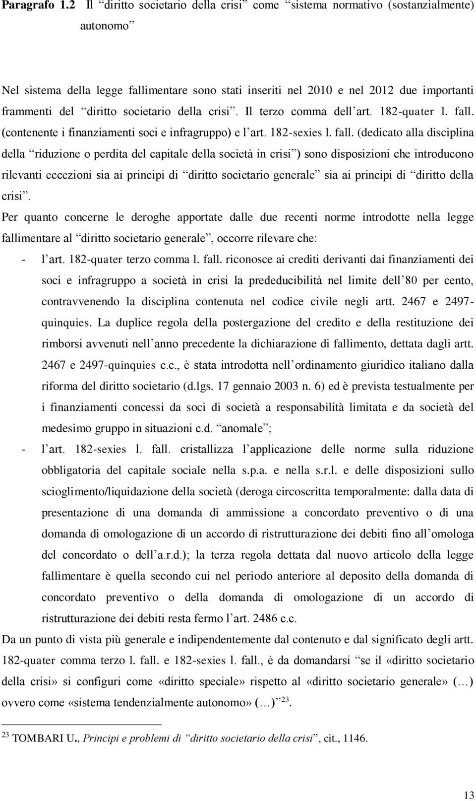 societario della crisi. Il terzo comma dell art. 182-quater l. fall.