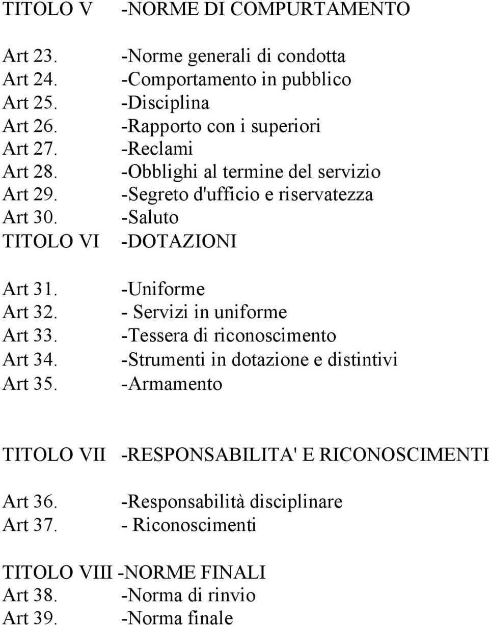 servizio -Segreto d'ufficio e riservatezza -Saluto -DOTAZIONI -Uniforme - Servizi in uniforme -Tessera di riconoscimento -Strumenti in dotazione e