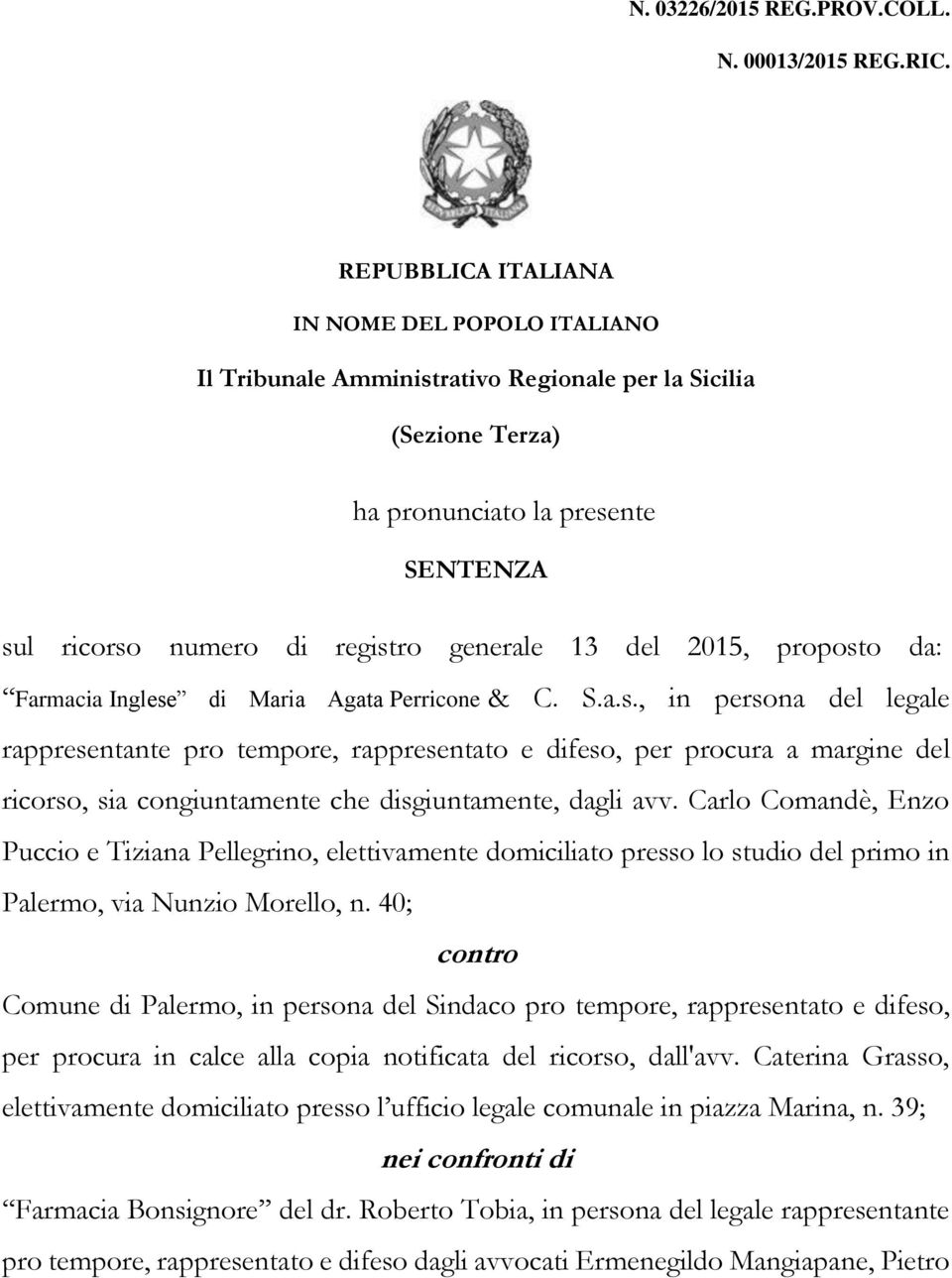 2015, proposto da: Farmacia Inglese di Maria Agata Perricone & C. S.a.s., in persona del legale rappresentante pro tempore, rappresentato e difeso, per procura a margine del ricorso, sia congiuntamente che disgiuntamente, dagli avv.