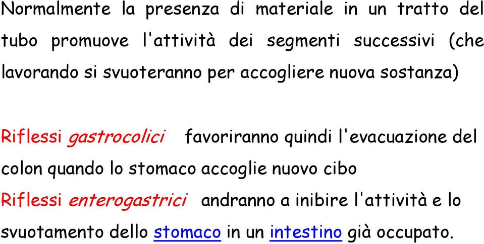 favoriranno quindi l'evacuazione del colon quando lo stomaco accoglie nuovo cibo Riflessi