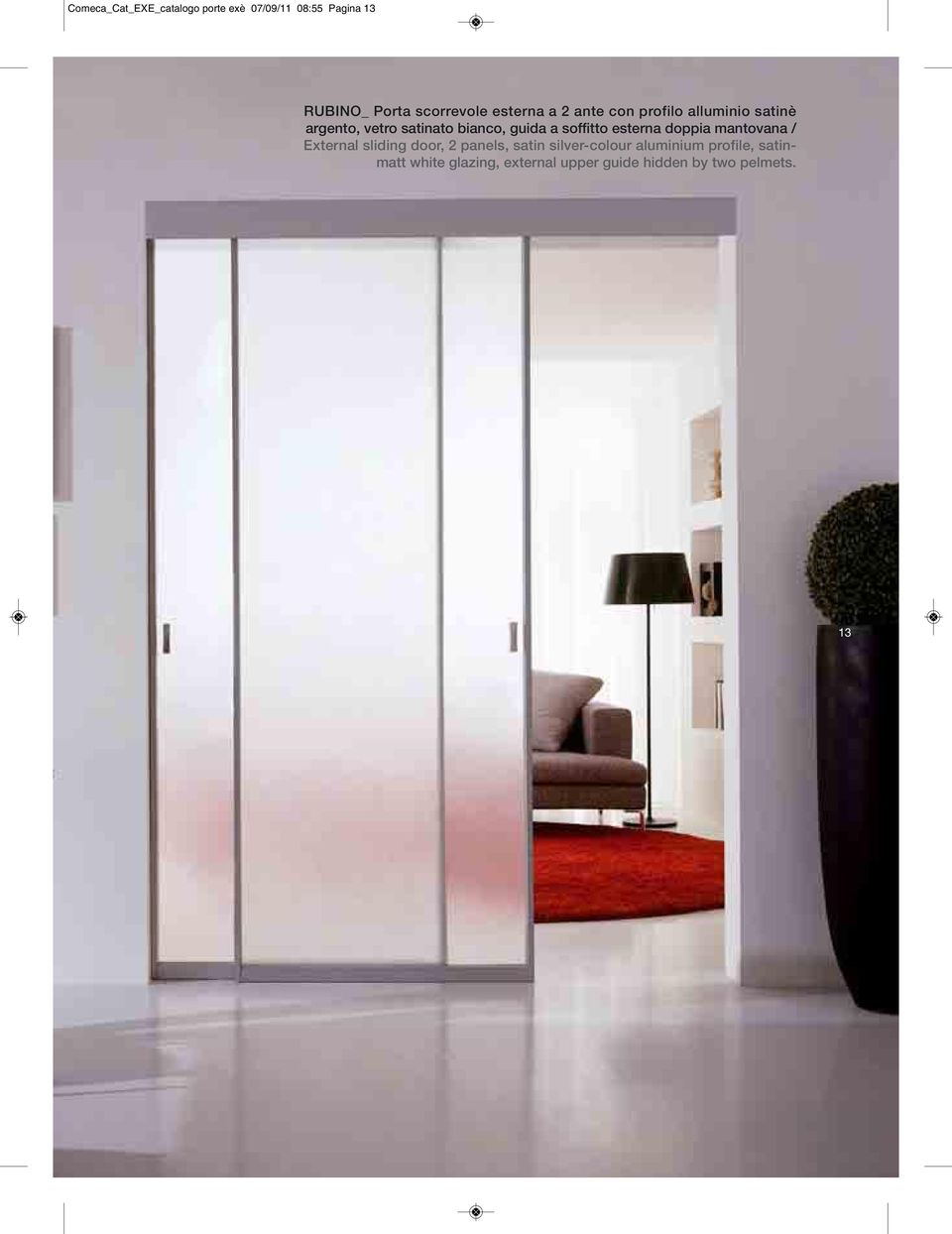 soffitto esterna doppia mantovana / External sliding door, 2 panels, satin