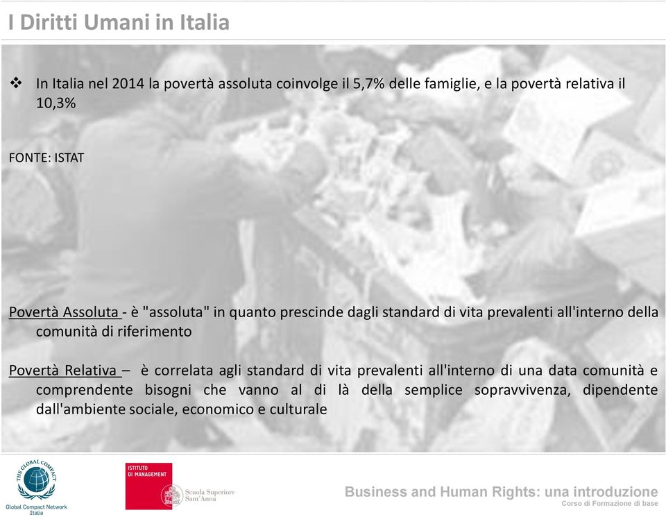 comunità di riferimento Povertà Relativa è correlata agli standard di vita prevalenti all'interno di una data comunità e