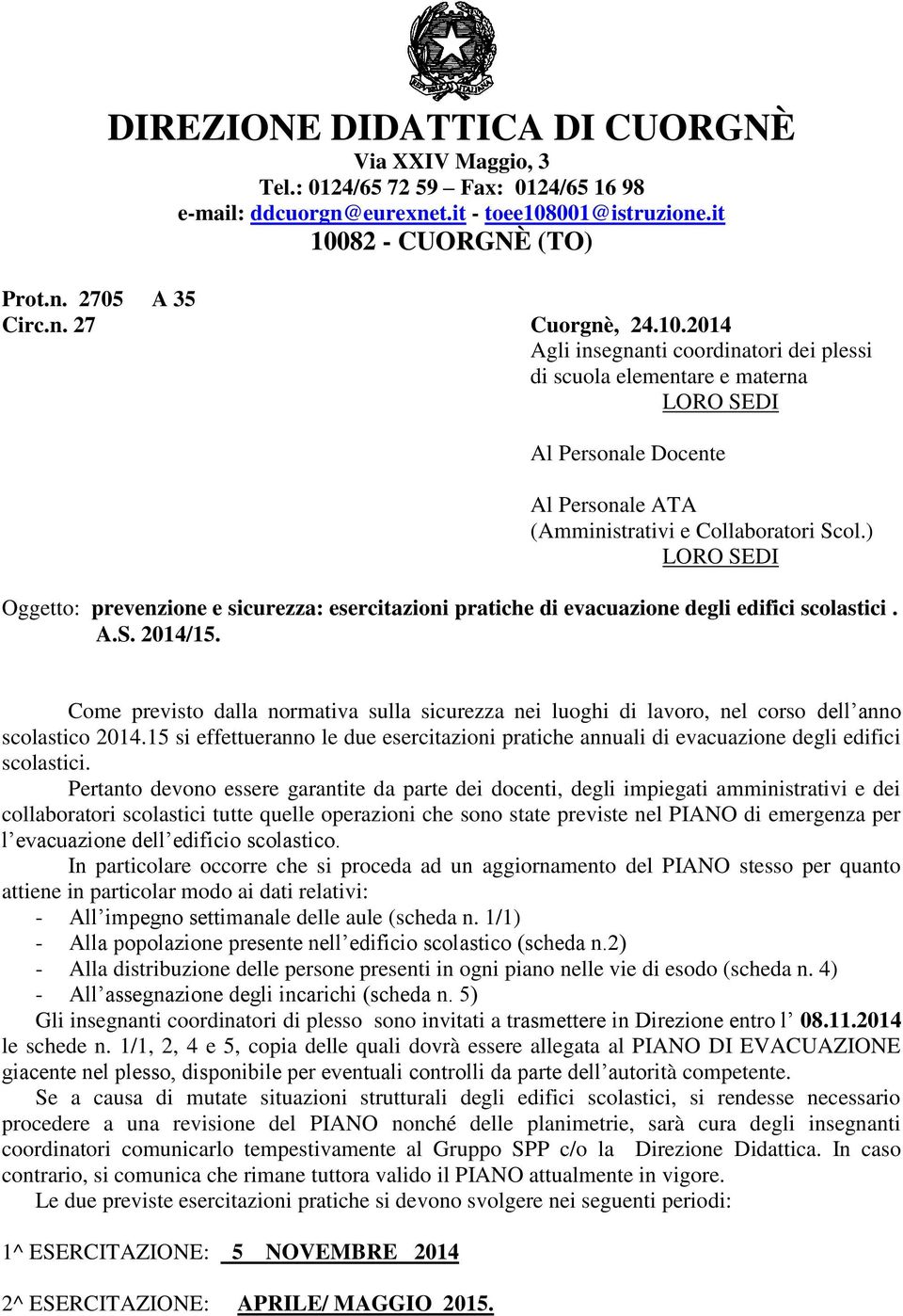 ) LORO SEDI Oggetto: prevenzione e sicurezza: esercitazioni pratiche di evacuazione degli edifici scolastici. A.S. 2014/15.