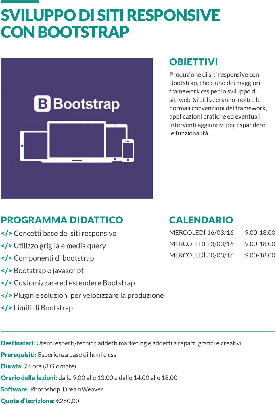 </> Concetti base dei siti responsive </> Utilizzo griglia e media query </> Componenti di bootstrap </> Bootstrap e javascript </> Customizzare ed estendere Bootstrap </> Plugin e soluzioni