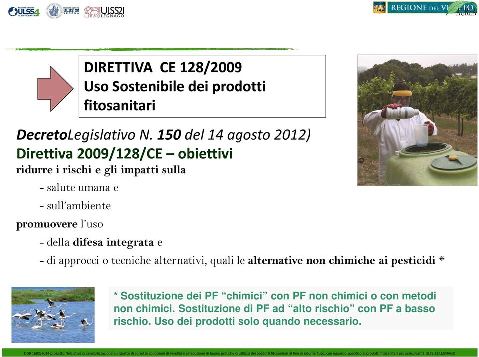 promuoverel uso -della difesa integrata e -di approcci o tecniche alternativi, quali le alternative non chimiche ai pesticidi*