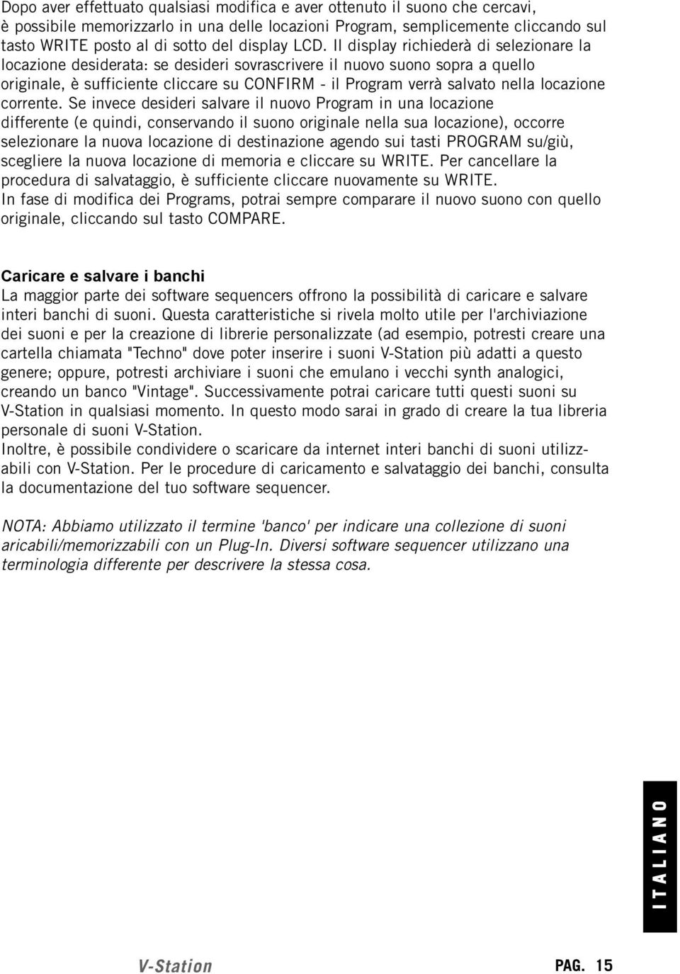 Il display richiederà di selezionare la locazione desiderata: se desideri sovrascrivere il nuovo suono sopra a quello originale, è sufficiente cliccare su CONFIRM - il Program verrà salvato nella