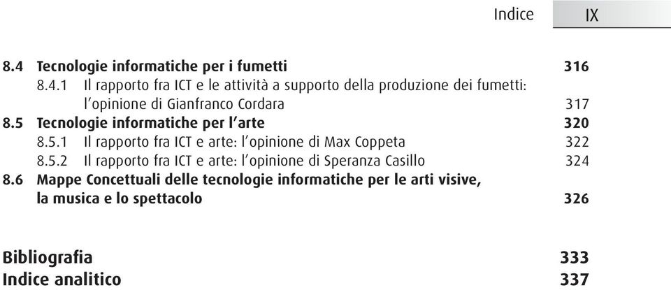 1 Il rapporto fra ICT e le attività a supporto della produzione dei fumetti: l opinione di Gianfranco Cordara 317 8.