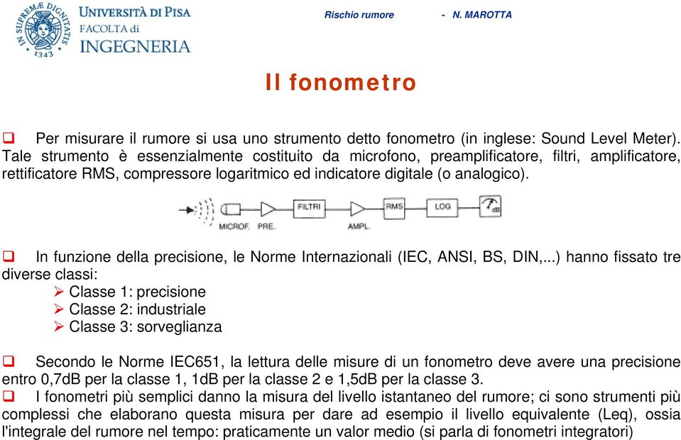 In funzione della precisione, le Norme Internazionali (IEC, ANSI, BS, DIN,.