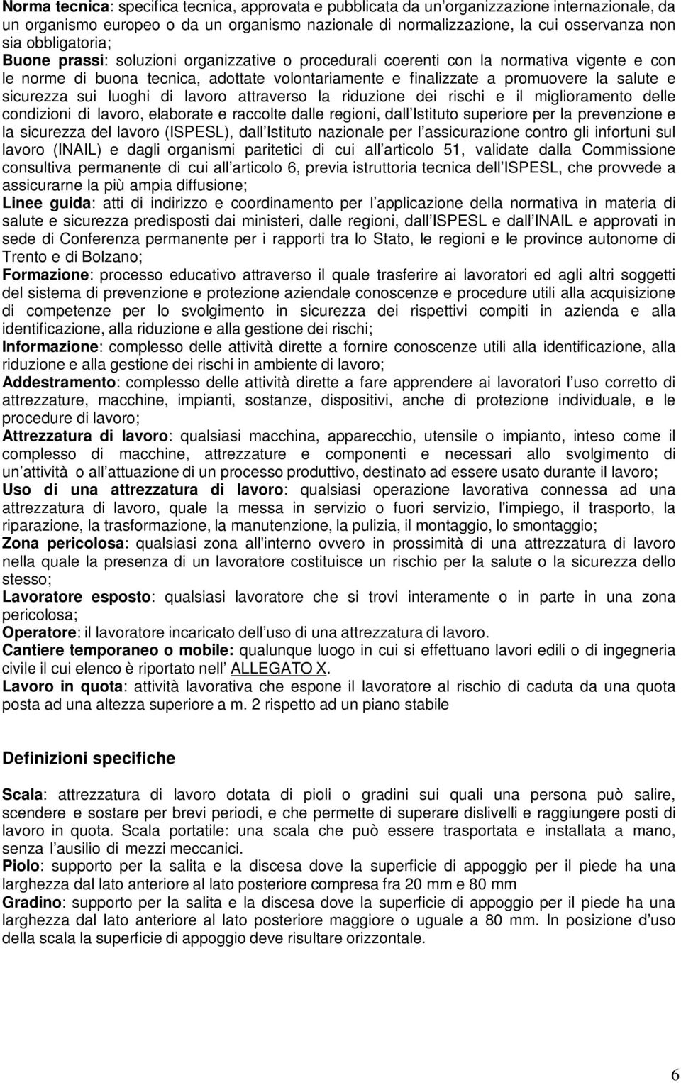 sicurezza sui luoghi di lavoro attraverso la riduzione dei rischi e il miglioramento delle condizioni di lavoro, elaborate e raccolte dalle regioni, dall Istituto superiore per la prevenzione e la