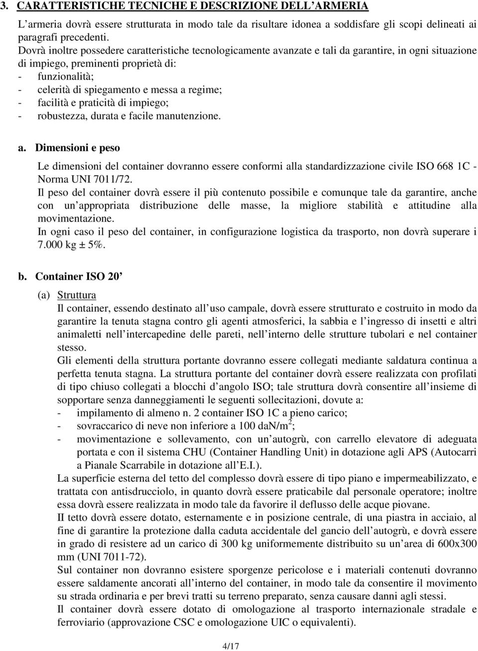 regime; - facilità e praticità di impiego; - robustezza, durata e facile manutenzione. a.