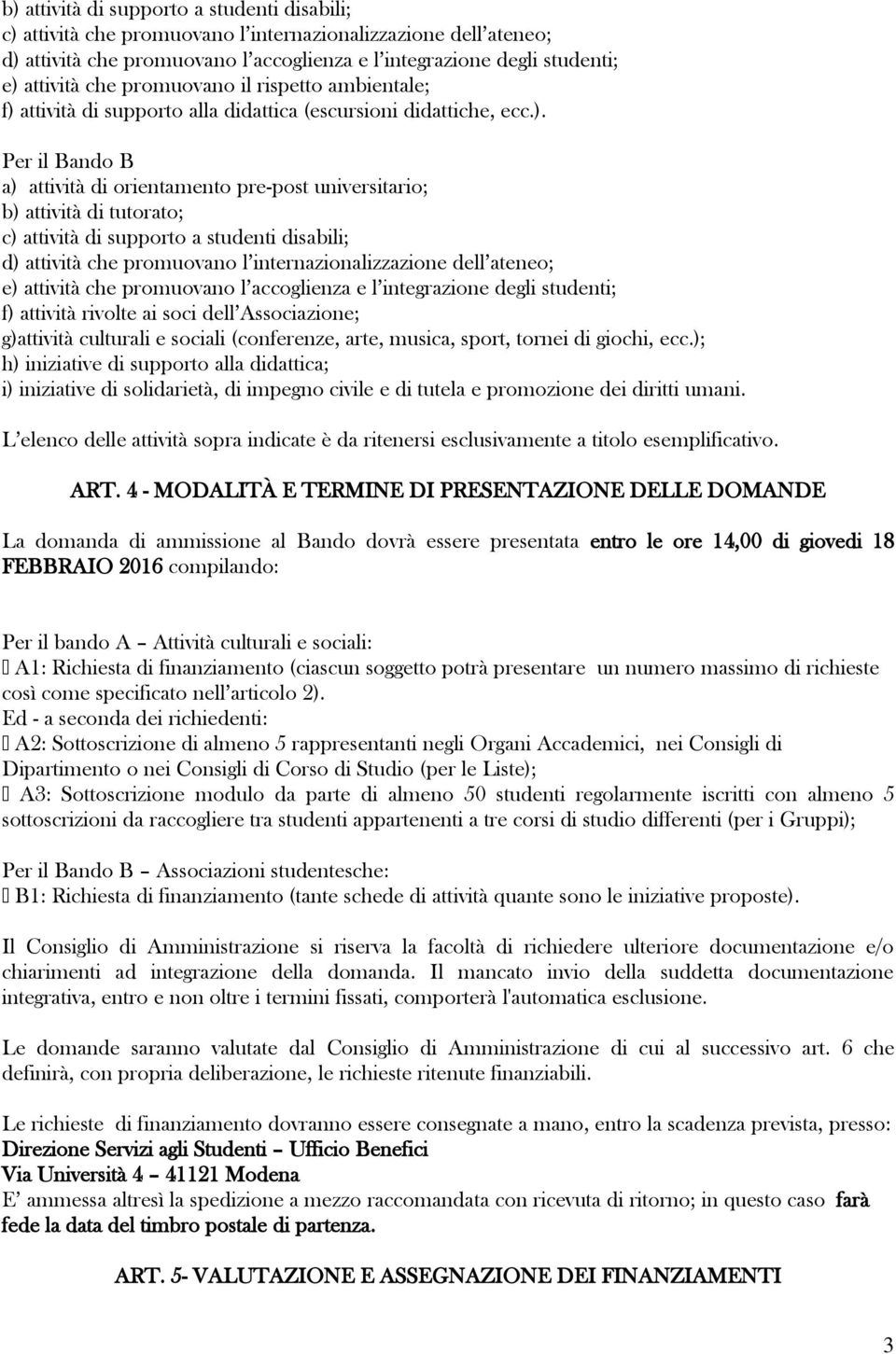 attività di supporto alla didattica (escursioni didattiche, ecc.).