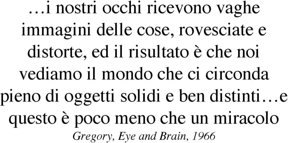 mondo che ci circonda pieno di oggetti solidi e ben