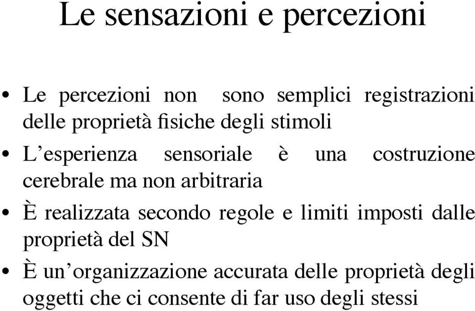 non arbitraria È realizzata secondo regole e limiti imposti dalle proprietà del SN!