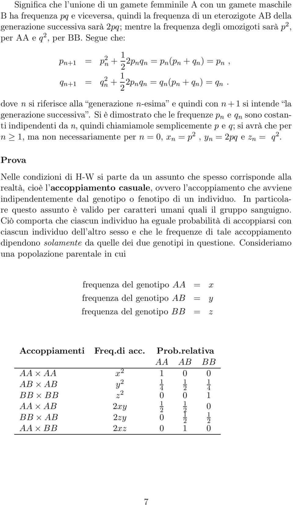 dove n si riferisce alla generazione n-esima e quindi con n+1 si intende la generazione successiva.