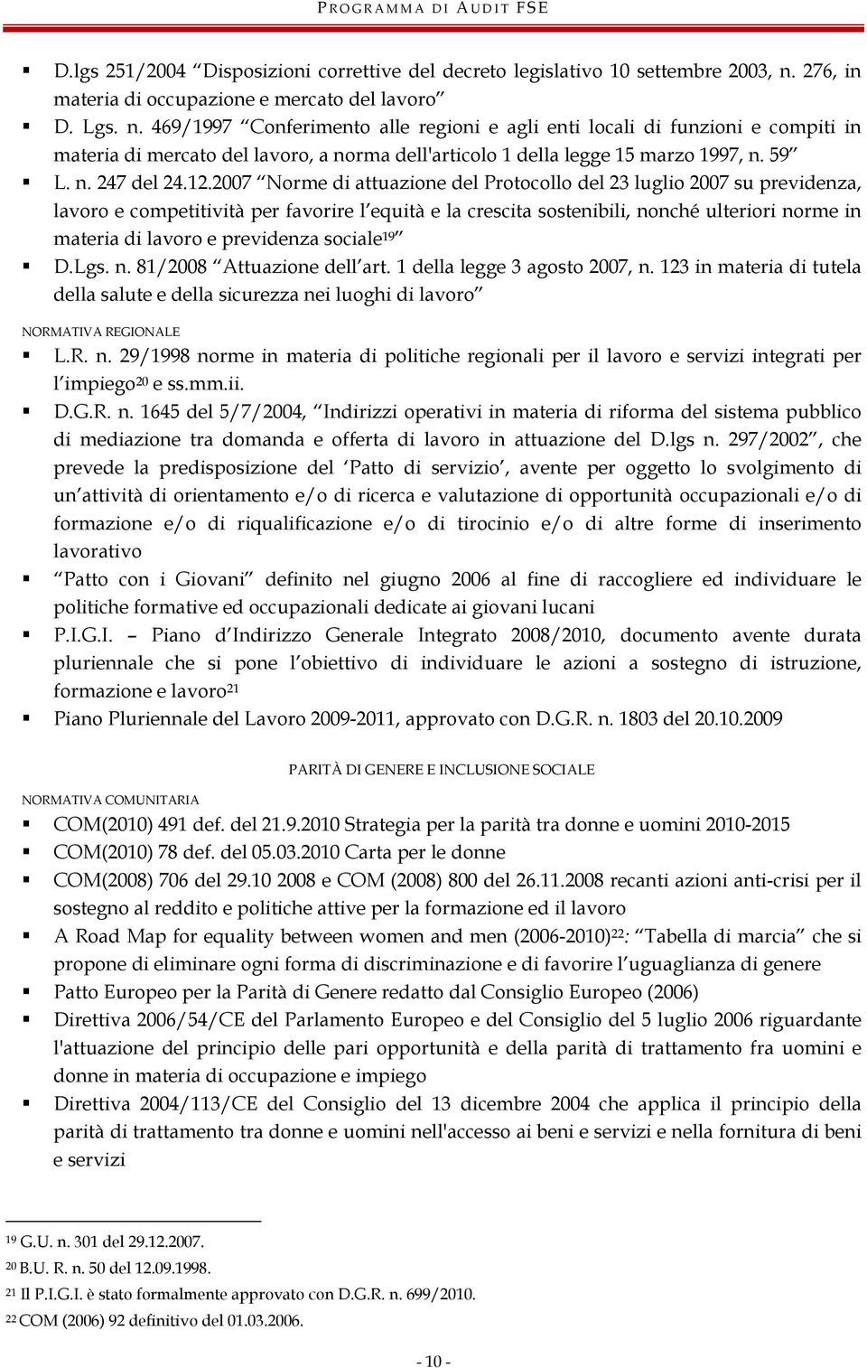 469/1997 Conferimento alle regioni e agli enti locali di funzioni e compiti in materia di mercato del lavoro, a norma dell'articolo 1 della legge 15 marzo 1997, n. 59 L. n. 247 del 24.12.