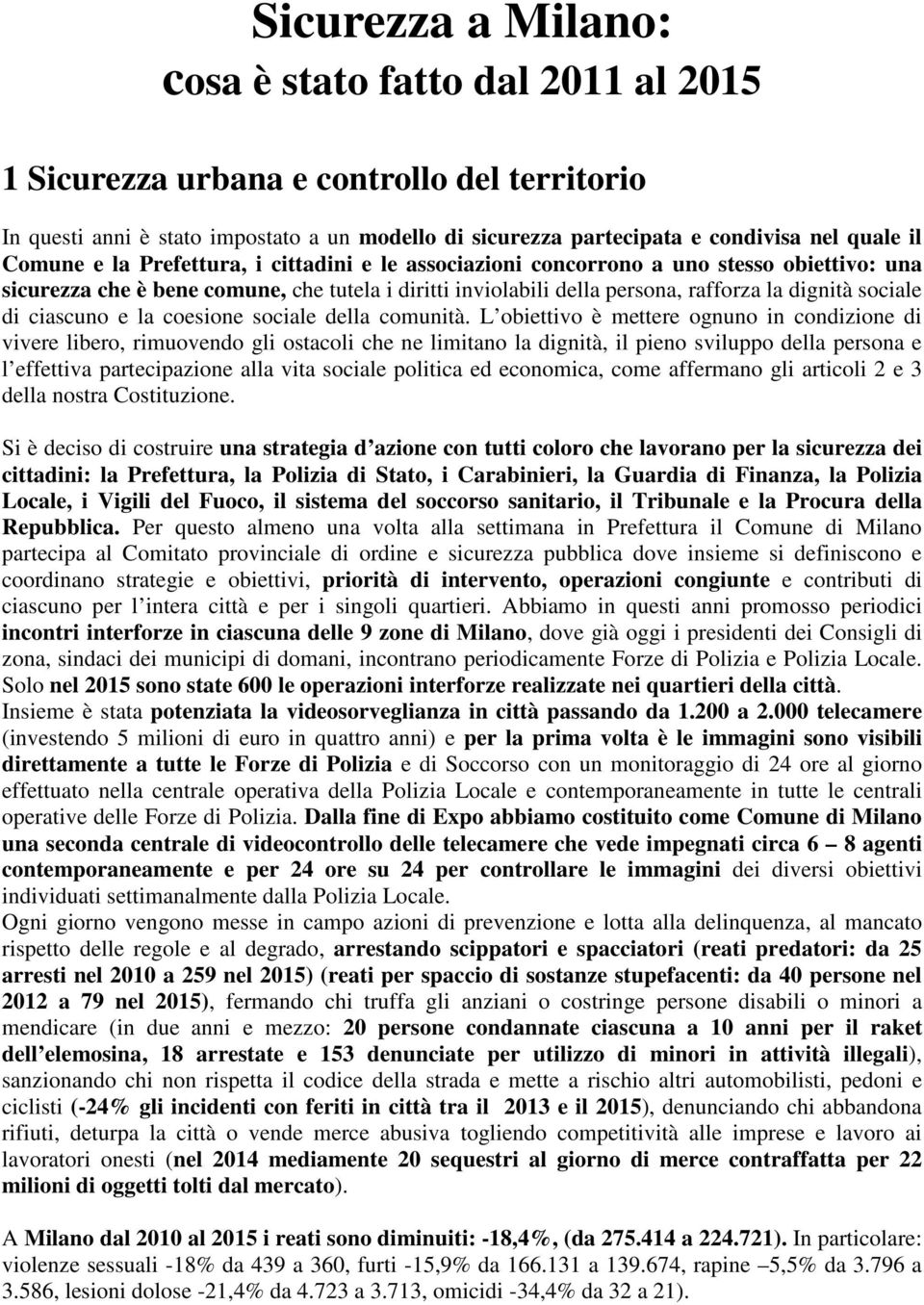 di ciascuno e la coesione sociale della comunità.