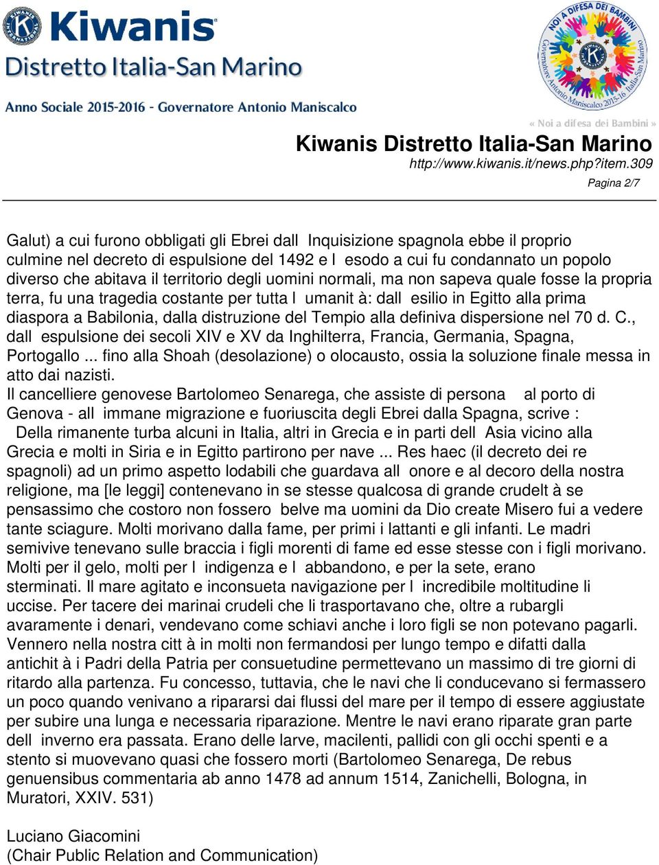 Tempio alla definiva dispersione nel 70 d. C., dall espulsione dei secoli XIV e XV da Inghilterra, Francia, Germania, Spagna, Portogallo.