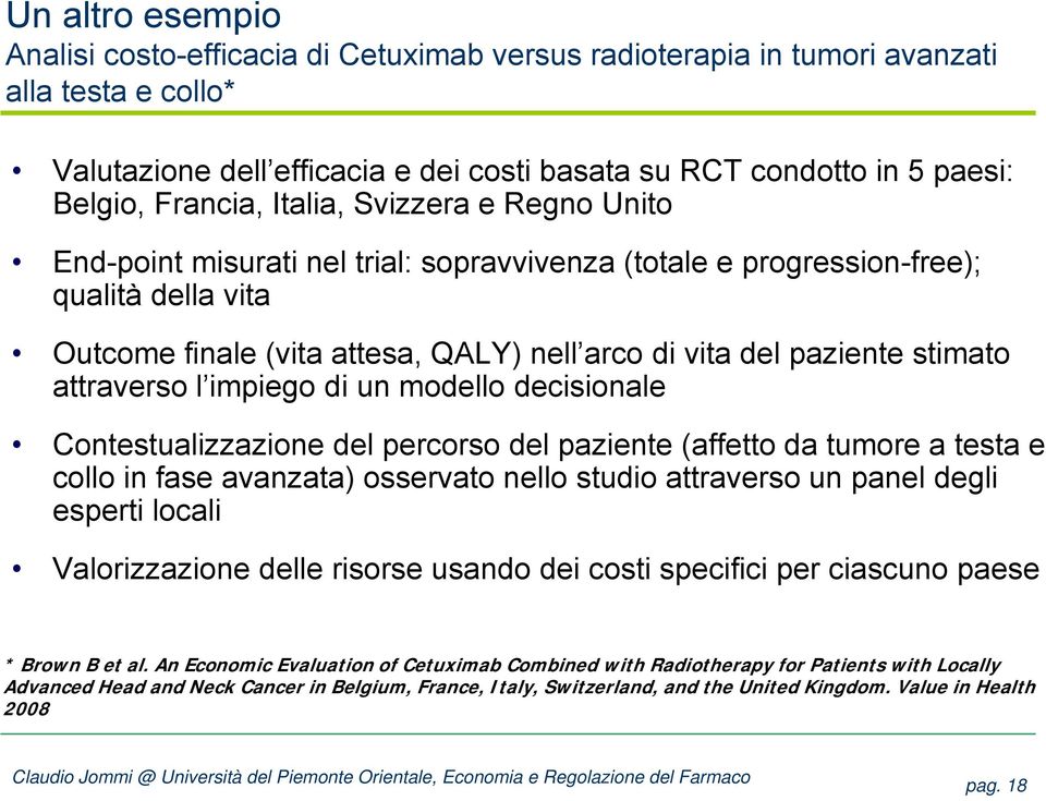 stimato attraverso l impiego di un modello decisionale Contestualizzazione del percorso del paziente (affetto da tumore a testa e collo in fase avanzata) osservato nello studio attraverso un panel