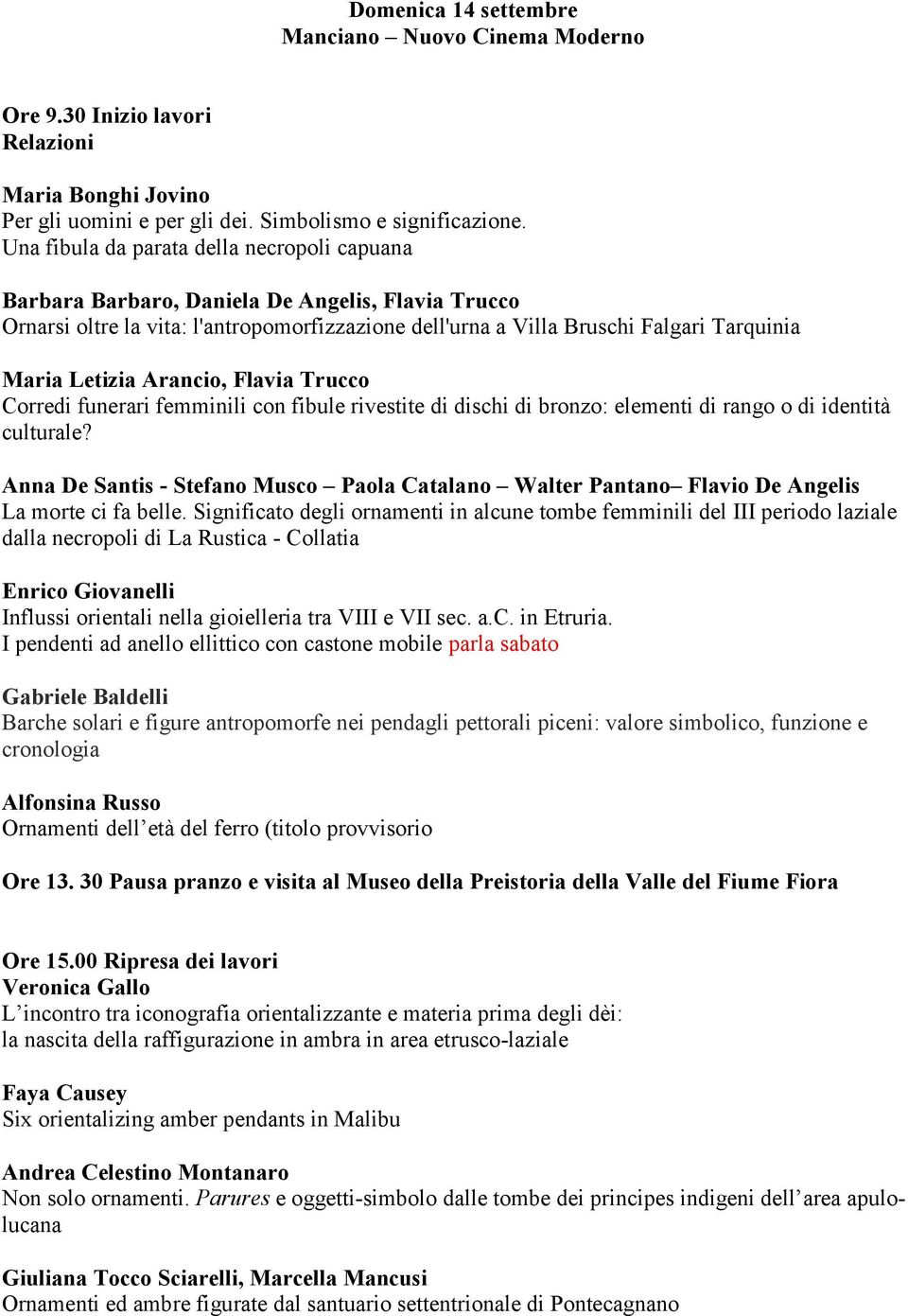 Arancio, Flavia Trucco Corredi funerari femminili con fibule rivestite di dischi di bronzo: elementi di rango o di identità culturale?