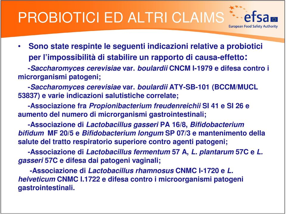 boulardii ATY-SB-101 (BCCM/MUCL 53837) e varie indicazioni salutistiche correlate; -Associazione fra Propionibacterium freudenreichii SI 41 e SI 26 e aumento del numero di microrganismi