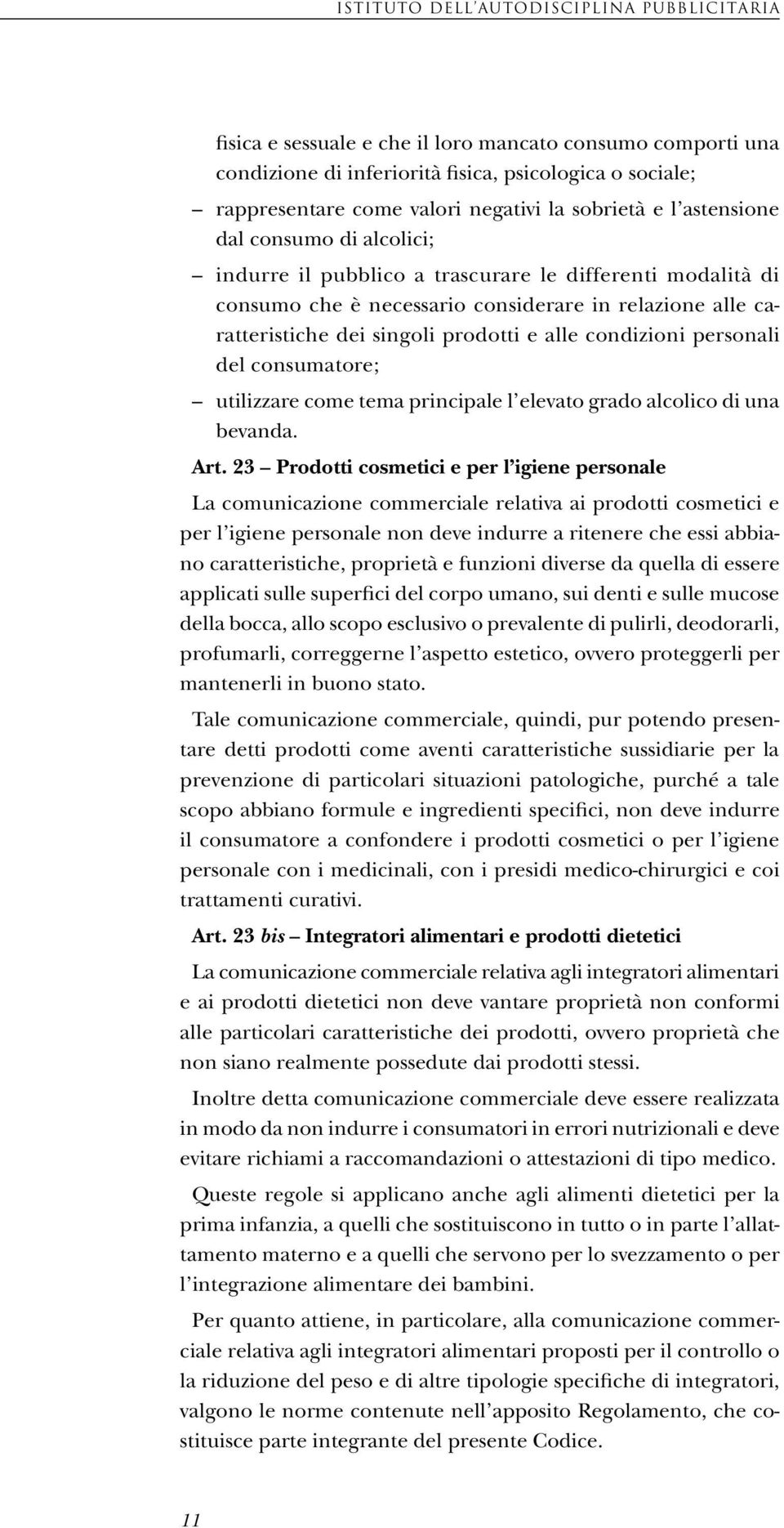 e alle condizioni personali del consumatore; utilizzare come tema principale l elevato grado alcolico di una bevanda. Art.