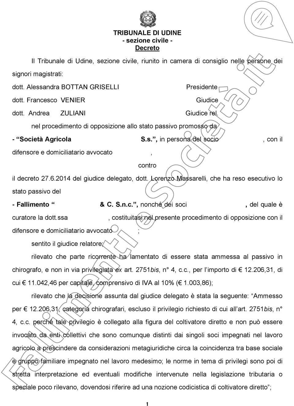 6.2014 del giudice delegato, dott. Lorenzo Massarelli, che ha reso esecutivo lo stato passivo del - Fallimento & C. S.n.c., nonché dei soci curatore la dott.