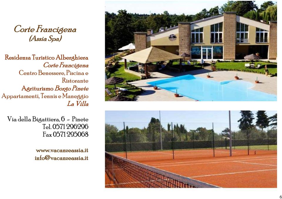 Pinete Appartamenti, Tennis e Maneggio La Villa Via della Bigattiera, 6