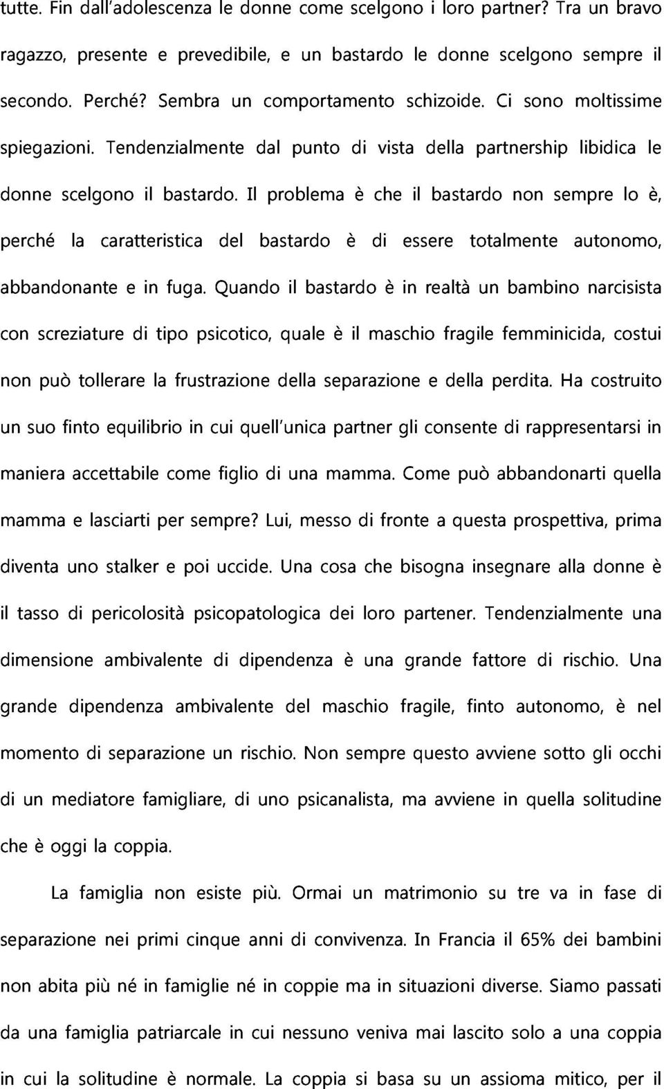 Il dal problema punto di è che vista il della bastardo partnership non sempre libidica lo le perché la caratteristica del bastardo è di essere totalmente autonomo, è, abbandonante con screziature e