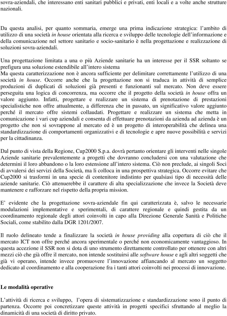 della comunicazione nel settore sanitario e socio-sanitario è nella progettazione e realizzazione di soluzioni sovra-aziendali.