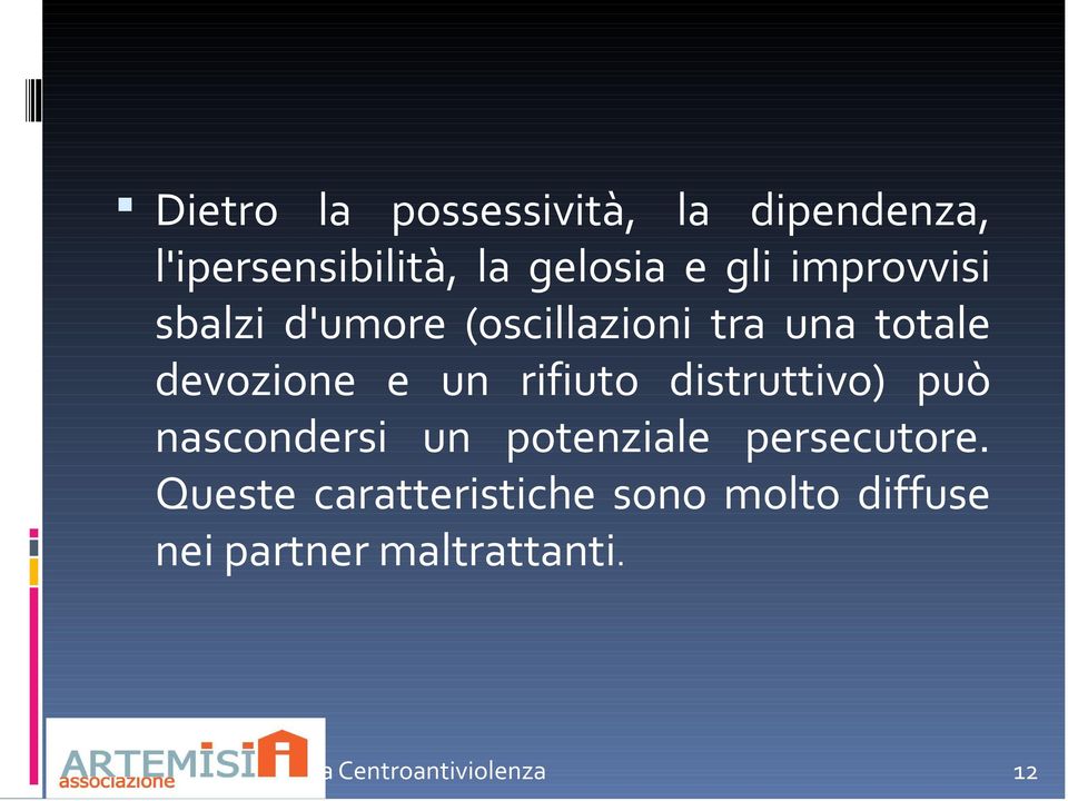 distruttivo) può nascondersi un potenziale persecutore.