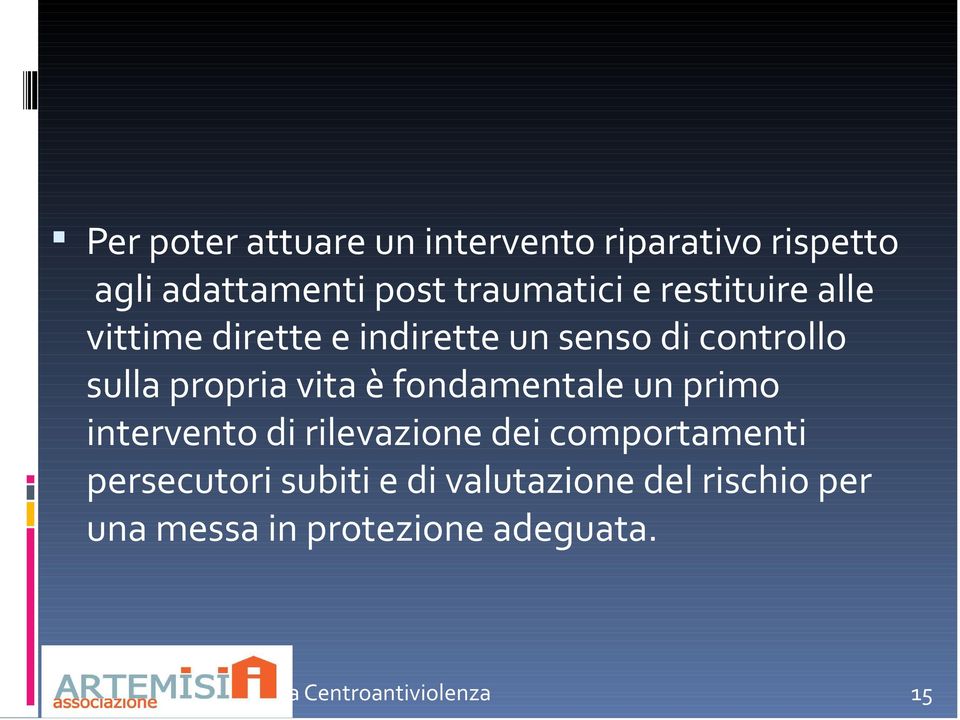 fondamentale un primo intervento di rilevazione dei comportamenti persecutori subiti e di