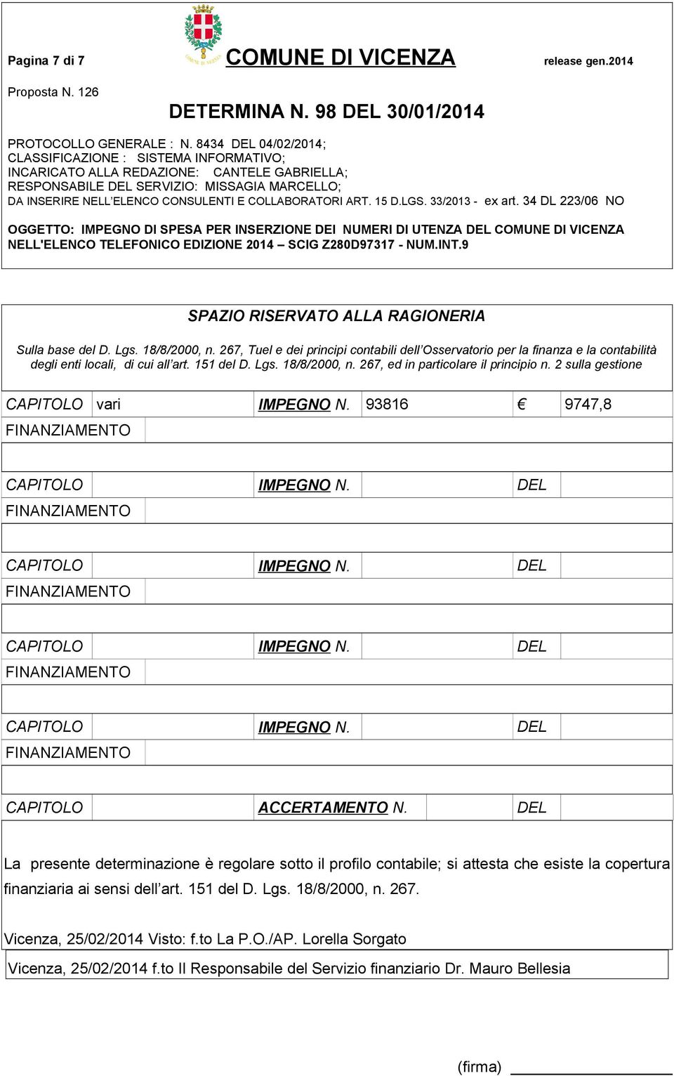 267, ed in particolare il principio n. 2 sulla gestione CAPITOLO vari IMPEGNO N. 93816 9747,8 CAPITOLO ACCERTAMENTO N.