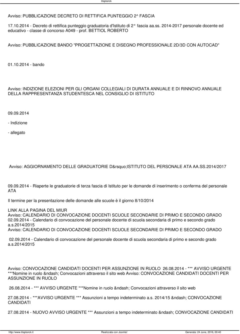 2014 - bando Avviso: INDIZIONE ELEZIONI PER GLI ORGANI COLLEGIALI DI DURATA ANNUALE E DI RINNOVO ANNUALE DELLA RAPPRESENTANZA STUDENTESCA NEL CONSIGLIO DI ISTITUTO 09.