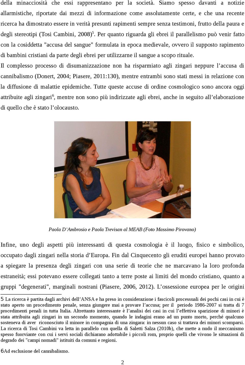 testimoni, frutto della paura e degli stereotipi (Tosi Cambini, 2008) 5.