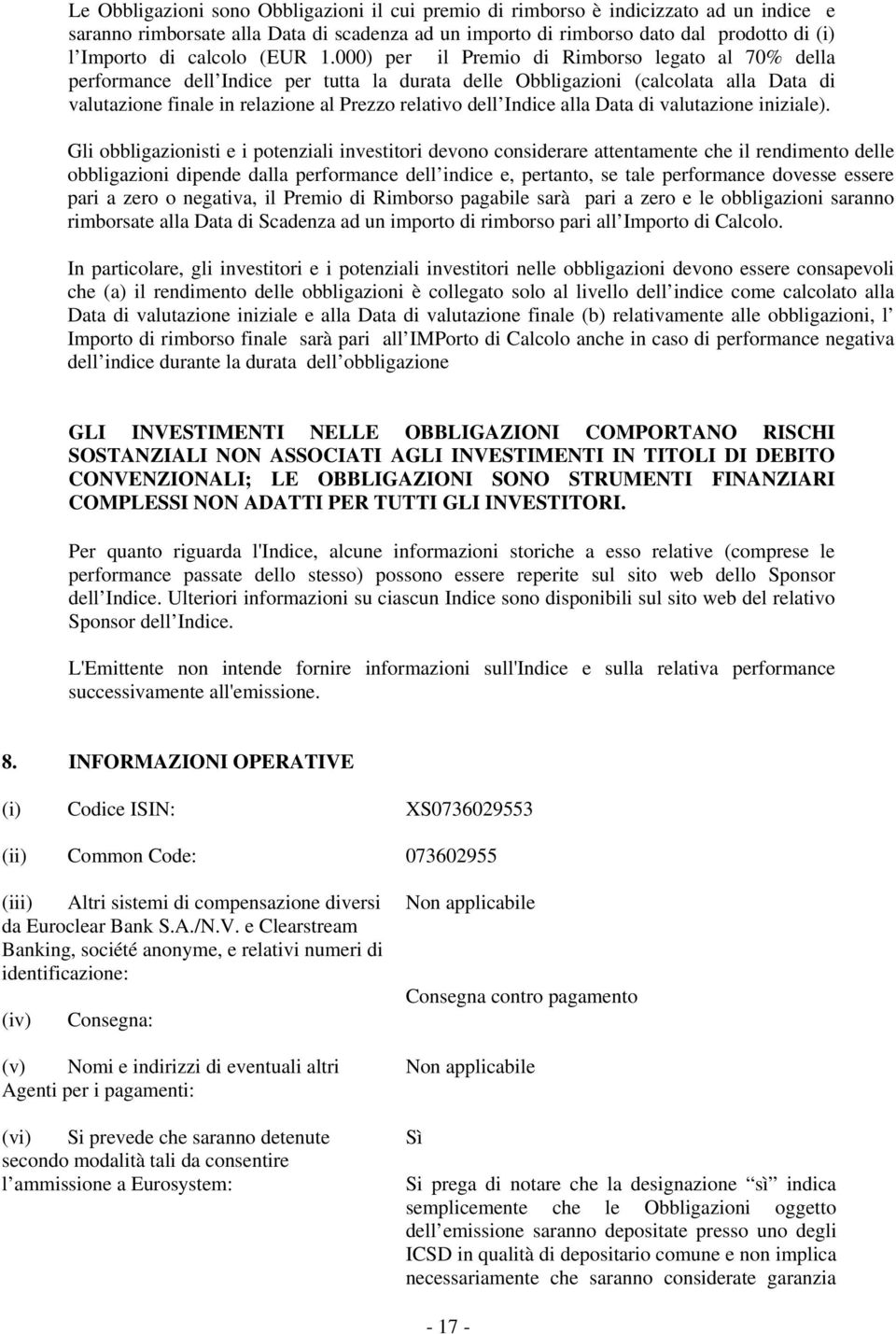 000) per il Premio di Rimborso legato al 70% della performance dell Indice per tutta la durata delle Obbligazioni (calcolata alla Data di valutazione finale in relazione al Prezzo relativo dell