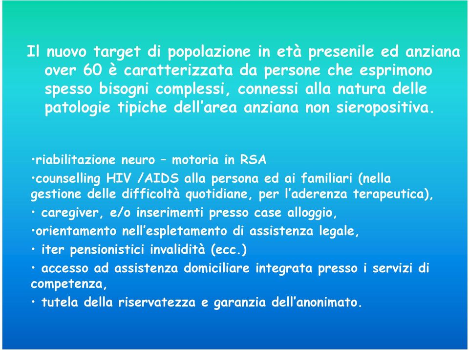 riabilitazione neuro motoria in RSA counselling HIV /AIDS alla persona ed ai familiari (nella gestione delle difficoltà quotidiane, per l aderenza terapeutica),