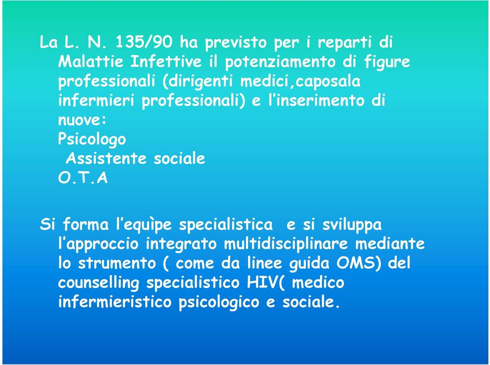 medici,caposala infermieri professionali) e l inserimento di nuove: Psicologo Assistente sociale O.T.