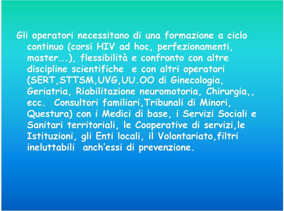 OO di Ginecologia, Geriatria, Riabilitazione neuromotoria, Chirurgia,, ecc.