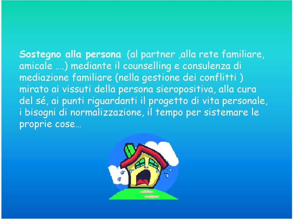 conflitti ) mirato ai vissuti della persona sieropositiva, alla cura del sé, ai punti