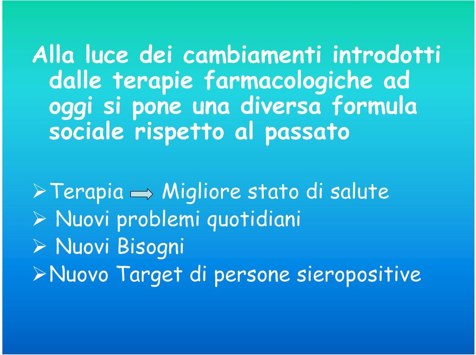 rispetto al passato Terapia Migliore stato di salute Nuovi