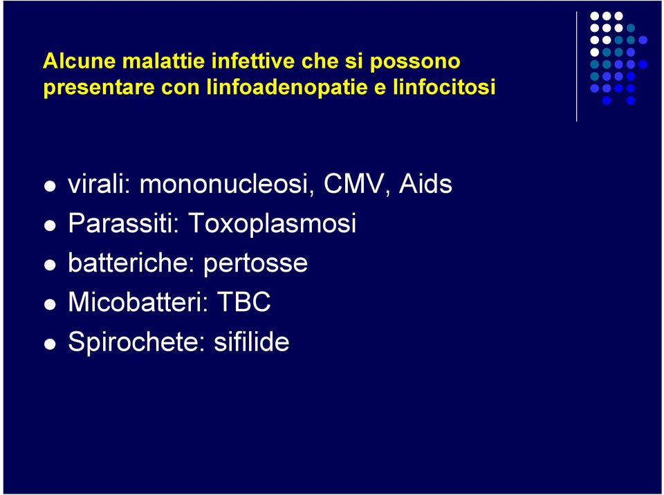 virali: mononucleosi, CMV, Aids Parassiti: