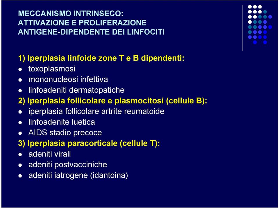 follicolare e plasmocitosi (cellule B): iperplasia follicolare artrite reumatoide linfoadenite luetica AIDS
